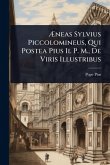 Ã&#134;neas Sylvius Piccolomineus, Qui Postea Pius Ii. P. M., De Viris Illustribus