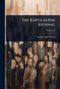 The Kappa Alpha Journal - Order, Kappa Alpha The Kappa Alpha Journal - Order, Kappa Alpha