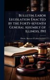 Bulletin. Labor Legislation Enacted by the Forty-seventh General Assembly of Illinois, 1911