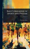 Baily's Magazine of Sports and Pastime Baily's Magazine of Sports and Pastime
