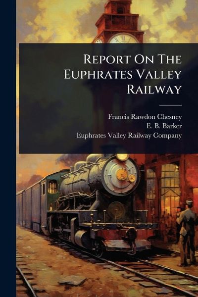 Report On The Euphrates Valley Railway Report On The Euphrates Valley Railway