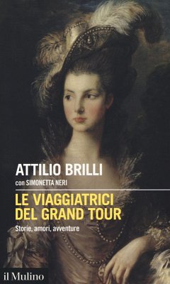 Cover Le viaggiatrici del Grand Tour. Storie, amori, avventure