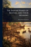 The Indian Names of Boston, and Their Meaning The Indian Names of Boston, and Their Meaning