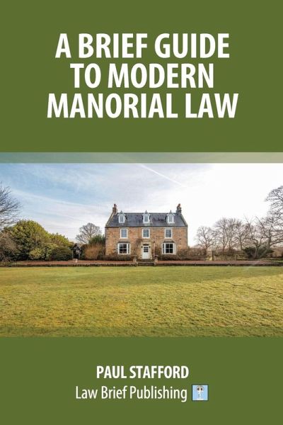 A Brief Guide to Modern Manorial Law A Brief Guide to Modern Manorial Law