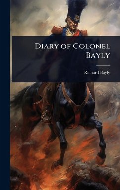 Diary of Colonel Bayly - Bayly, Richard