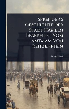 Cover Sprenger's Geschichte Der Stadt Hameln Bearbeitet Vom Amtmam Von Reitzenftein