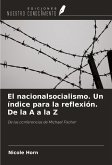 El nacionalsocialismo. Un índice para la reflexión. De la A a la Z El nacionalsocialismo. Un índice para la reflexión. De la A a la Z