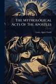 The Mythological Acts Of The Apostles