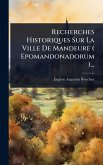 Recherches Historiques Sur La Ville De Mandeure ( Epomandonadorum )... Recherches Historiques Sur La Ville De Mandeure ( Epomandonadorum )...