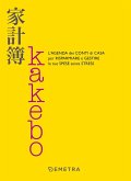 Kakebo. L'agenda dei conti di casa per risparmiare e gestire le tue spese senza stress Kakebo. L'agenda dei conti di casa per risparmiare e gestire le tue spese senza stress