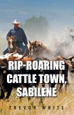 Rip-Roaring Cattle Town, Sabilene Rip-Roaring Cattle Town, Sabilene