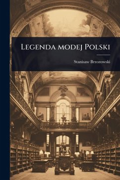 Legenda modej Polski - Brzozowski, Stanisaw Legenda modej Polski - Brzozowski, Stanisaw
