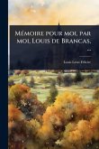 MÃ(c)moire pour moi, par moi, Louis de Brancas, ...