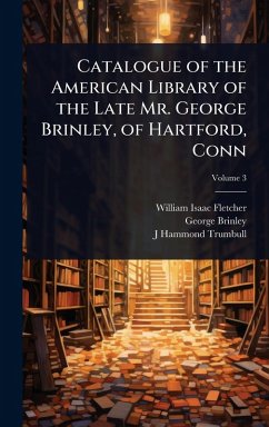 Cover Catalogue of the American Library of the Late Mr. George Brinley, of Hartford, Conn