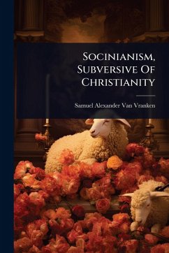 Cover Socinianism, Subversive Of Christianity