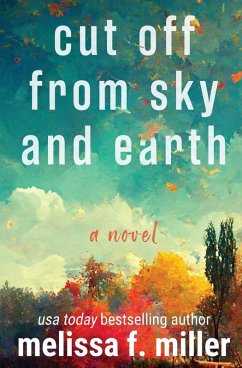 Cut Off from Sky and Earth - Miller, Melissa F
