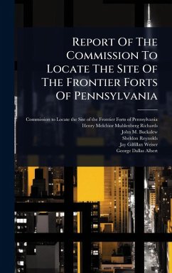 Cover Report Of The Commission To Locate The Site Of The Frontier Forts Of Pennsylvania