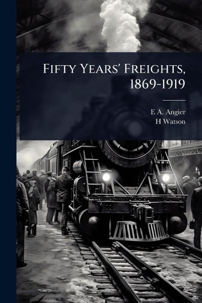Fifty Years' Freights, 1869-1919