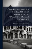 Considerations sur les causes de la grandeur des Romains et de leur decadence. Considerations sur les causes de la grandeur des Romains et de leur decadence.