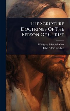 The Scripture Doctrines Of The Person Of Christ - Gess, Wolfgang Friedrich