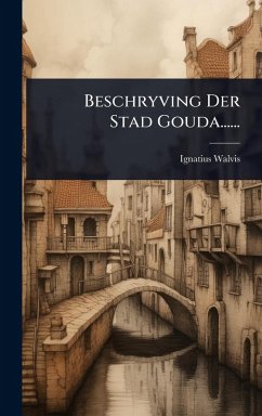 Cover Beschryving Der Stad Gouda......