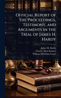 Cover Official Report of the Proceedings, Testimony, and Arguments in the Trial of James H. Hardy