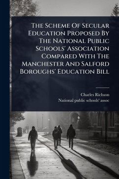 Cover The Scheme Of Secular Education Proposed By The National Public Schools' Association Compared With The Manchester And Salford Boroughs' Education Bill
