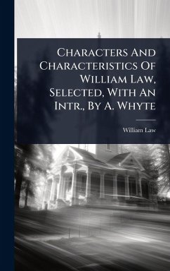 Cover Characters And Characteristics Of William Law, Selected, With An Intr., By A. Whyte