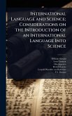 International Language and Science; Considerations on the Introduction of an International Language Into Science International Language and Science; Considerations on the Introduction of an International Language Into Science