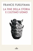 La fine della storia e l'ultimo uomo La fine della storia e l'ultimo uomo