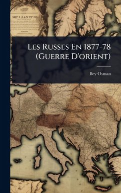 Les Russes En 1877-78 (Guerre D'orient) - Osman, Bey Les Russes En 1877-78 (Guerre D'orient) - Osman, Bey