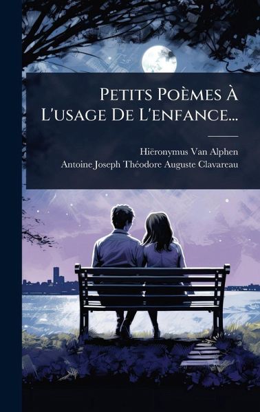 Petits Poèmes Ã€ L'usage De L'enfance...