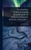Statistisk-topographisk Beskrivelse Af HertugdÃ, mmet Slesvig, Volume 1... Statistisk-topographisk Beskrivelse Af HertugdÃ, mmet Slesvig, Volume 1...