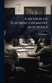 A Method of Teaching Chemistry in Schools A Method of Teaching Chemistry in Schools