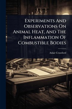 Cover Experiments And Observations On Animal Heat, And The Inflammation Of Combustible Bodies