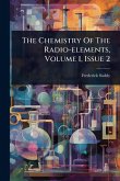 The Chemistry Of The Radio-elements, Volume 1, Issue 2 The Chemistry Of The Radio-elements, Volume 1, Issue 2
