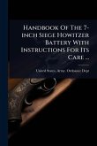 Handbook Of The 7-inch Siege Howitzer Battery With Instructions For Its Care ...