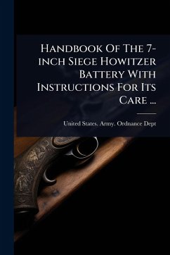 Cover Handbook Of The 7-inch Siege Howitzer Battery With Instructions For Its Care ...