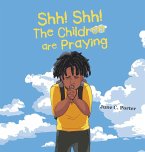 Shh! Shh! The Children are Praying