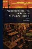 An Introduction to the Study of Universal History An Introduction to the Study of Universal History
