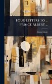 Four Letters To ... Prince Albert ... Four Letters To ... Prince Albert ...