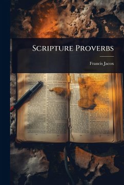 Scripture Proverbs - Jacox, Francis Scripture Proverbs - Jacox, Francis