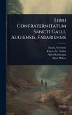 Libri Confraternitatum Sancti Galli, Augiensis, Fabariensis