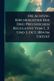 Die Achtzig Kirchenlieder Der Drei Preussischen Regulative Vom 1., 2. Und 3. Oct. 1854 Im Urtext