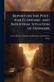 Report on the Post-war Economic and Industrial Situation of Denmark Report on the Post-war Economic and Industrial Situation of Denmark