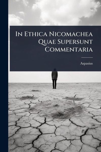 In Ethica Nicomachea Quae Supersunt Commentaria In Ethica Nicomachea Quae Supersunt Commentaria