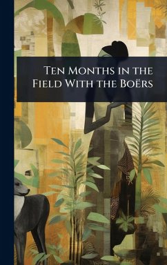 Cover Ten Months in the Field With the Boërs