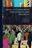 Japan; its Commercial Development and Prospects Japan; its Commercial Development and Prospects