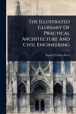 The Illustrated Glossary Of Practical Architecture And Civil Engineering