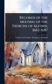 Records of the Meeting of the Exercise of Alford, 1662-1687 Records of the Meeting of the Exercise of Alford, 1662-1687